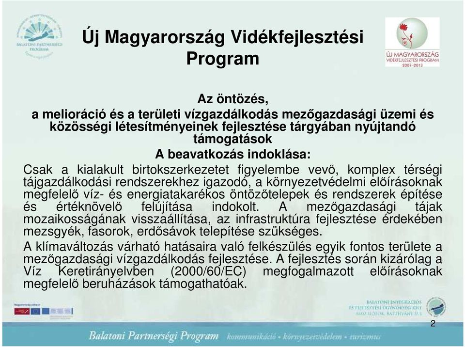 öntözıtelepek és rendszerek építése és értéknövelı felújítása indokolt.