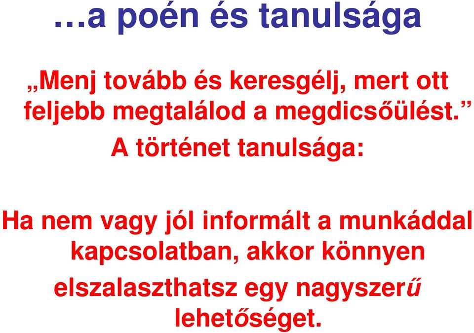 A történet tanulsága: Ha nem vagy jól informált a