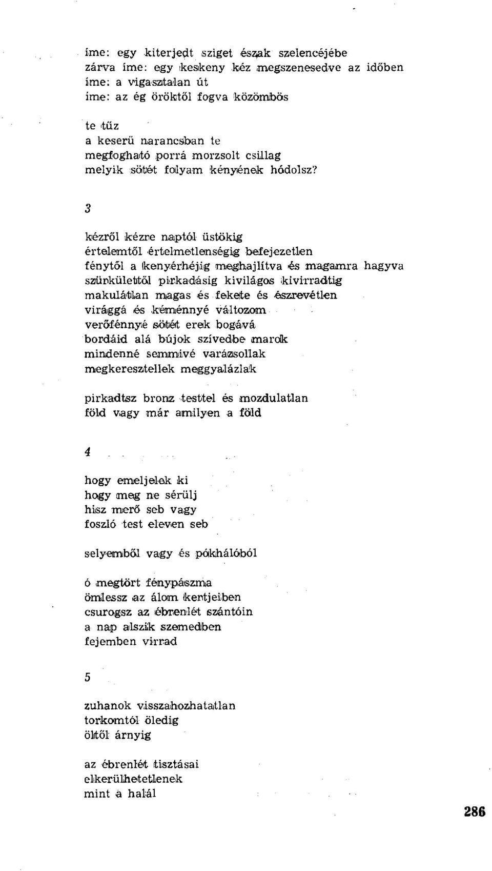 3 kézről kézre naptód üstökig érteleгntől értelmetlenségi,g befejezetlen fénytől a Ikenyérhéjlg meghajlítva,és magamra hagyva szürkülettől pirkadásig kivilágos kivirradtig makulátlan magas.