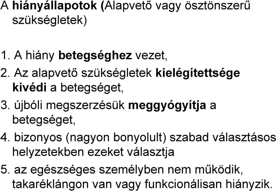 újbóli megszerzésük meggyógyítja a betegséget, 4.