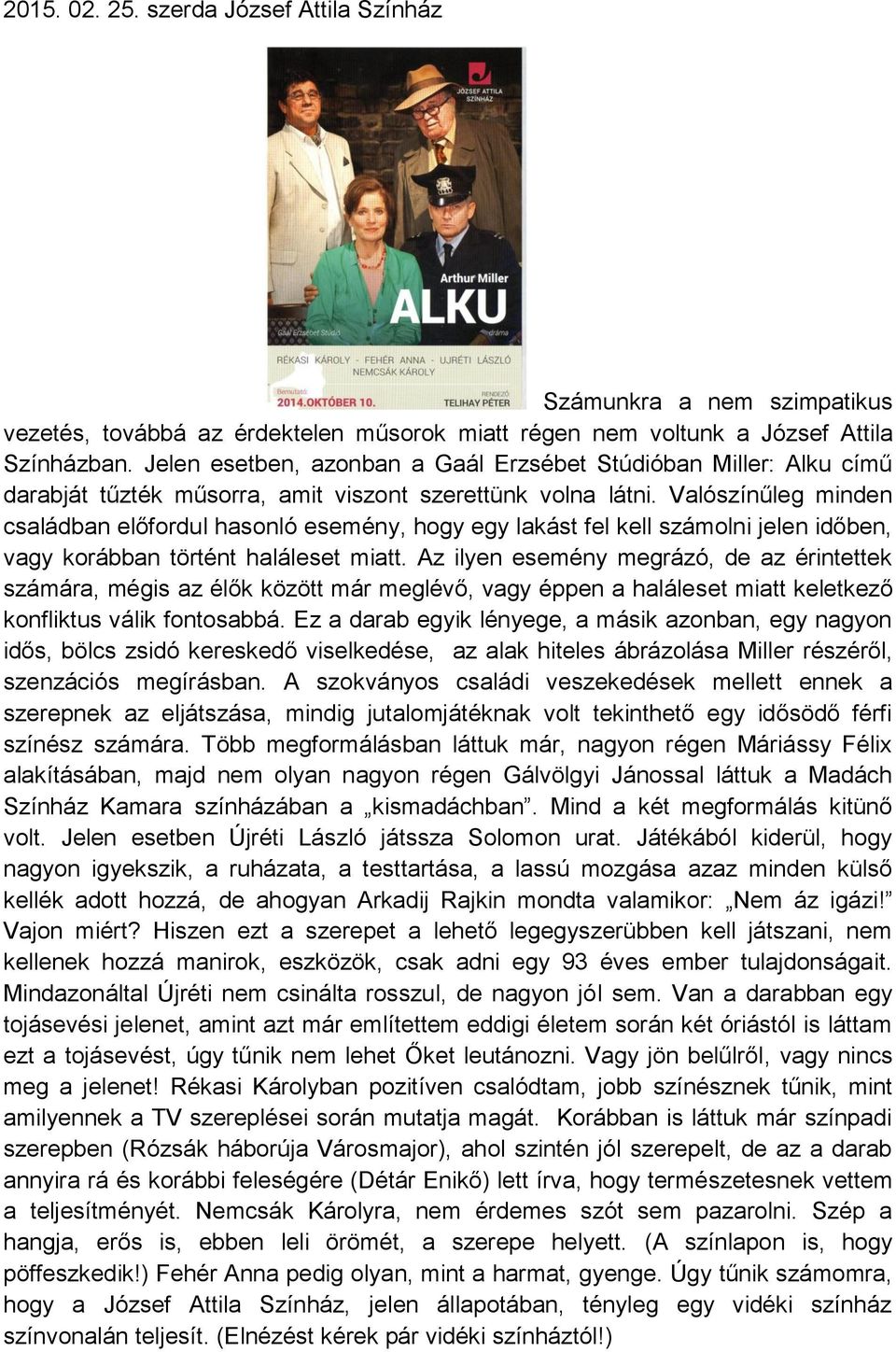 Valószínűleg minden családban előfordul hasonló esemény, hogy egy lakást fel kell számolni jelen időben, vagy korábban történt haláleset miatt.