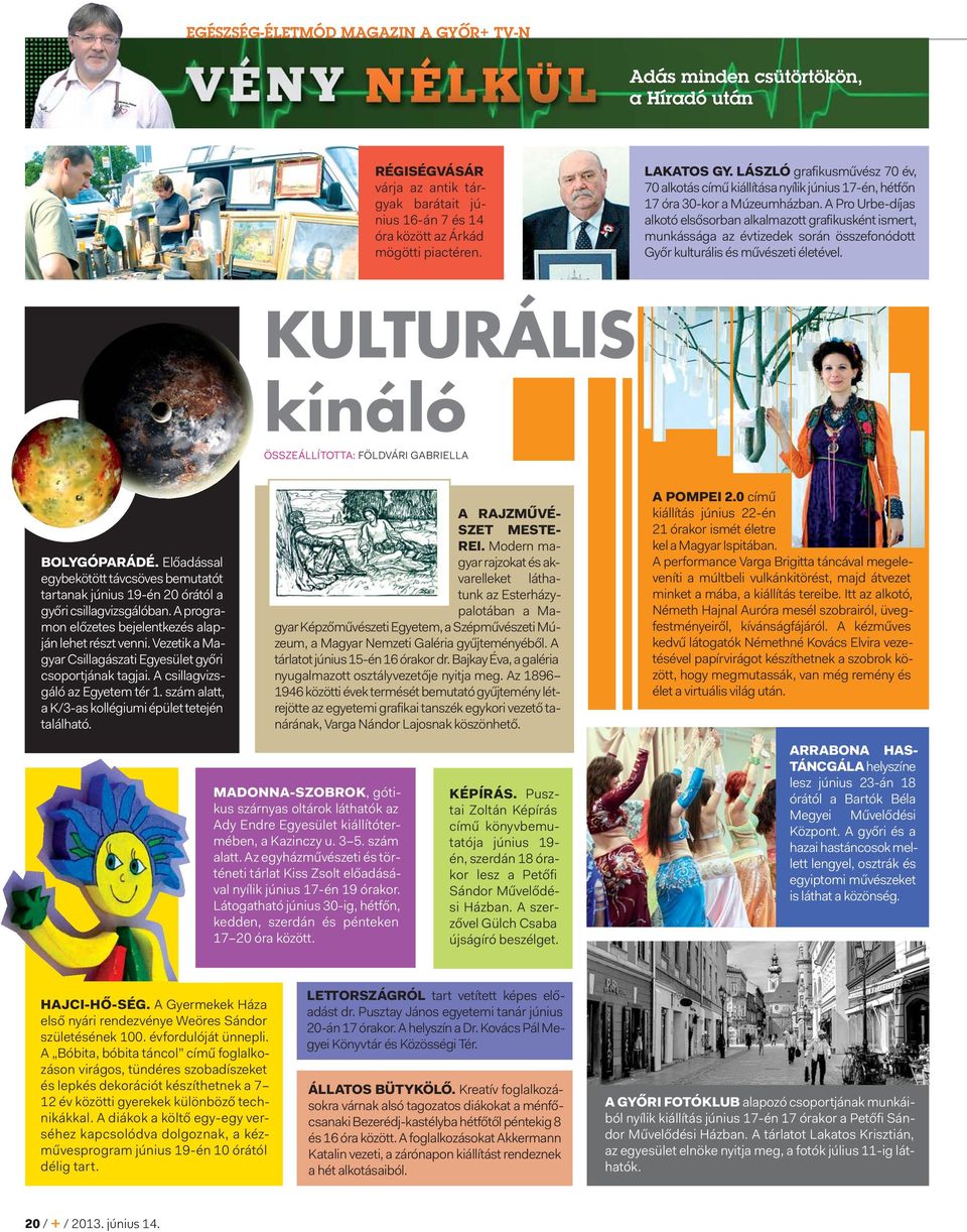 A Pro Urbe-díjas alkotó elsősorban alkalmazott grafikusként ismert, munkássága az évtizedek során összefonódott Győr kulturális és művészeti életével.