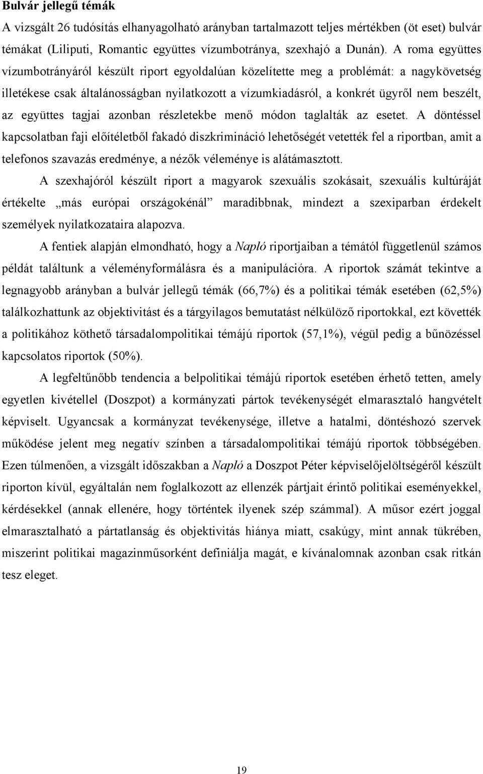 együttes tagjai azonban részletekbe menő módon taglalták az esetet.