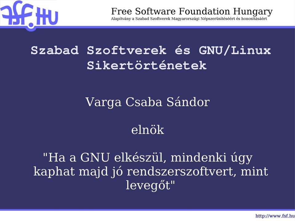 elnök "Ha a GNU elkészül, mindenki