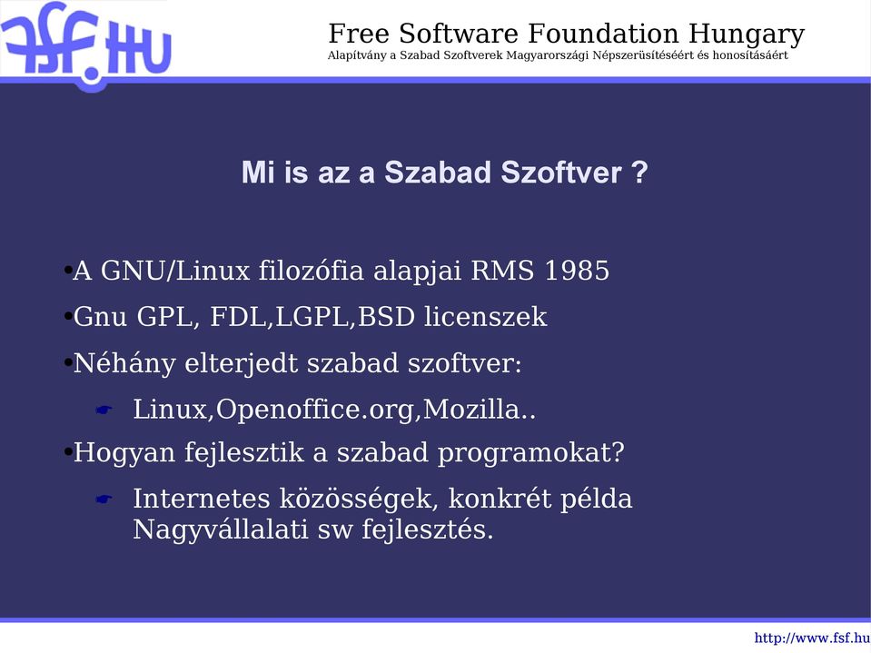 licenszek Néhány elterjedt szabad szoftver: Linux,Openoffice.