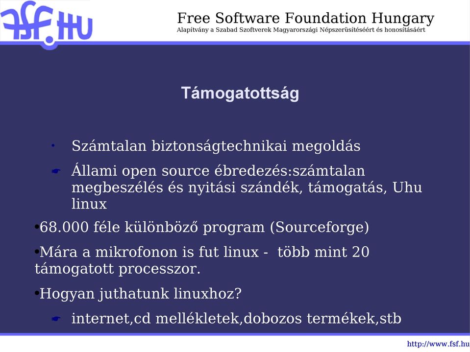 000 féle különböző program (Sourceforge) Mára a mikrofonon is fut linux - több