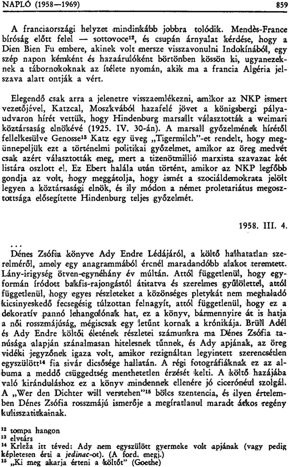 börtönben kössön ki, ugyanezeknek a tábornokoknak az ítélete nyomán, akik ma a francia Algéria jelszava alatt ontják a vért.