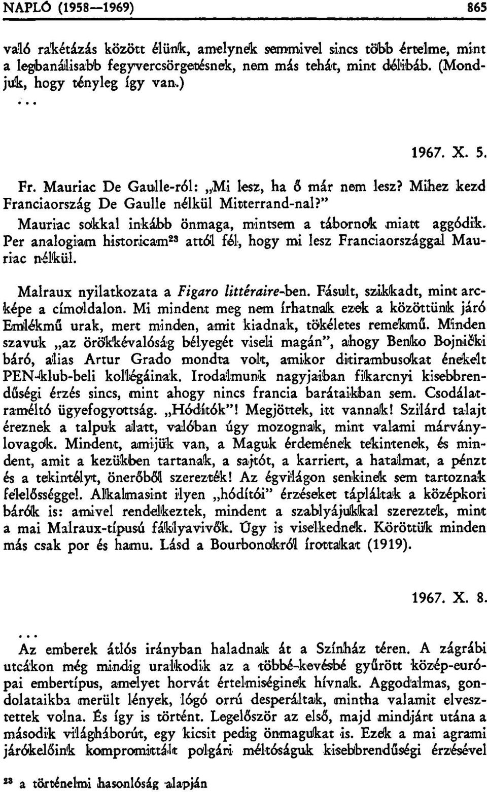 Per analógiám historicam 23 attól fél, hogy mi lesz Franciaországgal Mauriac nélkül. Malraux nyilatkozata a Figaro littéraire-ben. Fásult, szikkadt, mint arcképe a címoldalon.