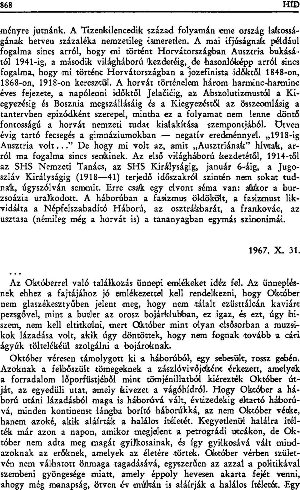 Horvátországban a jozefinista időktől 1848-on, 1868-on, 1918-on keresztül.