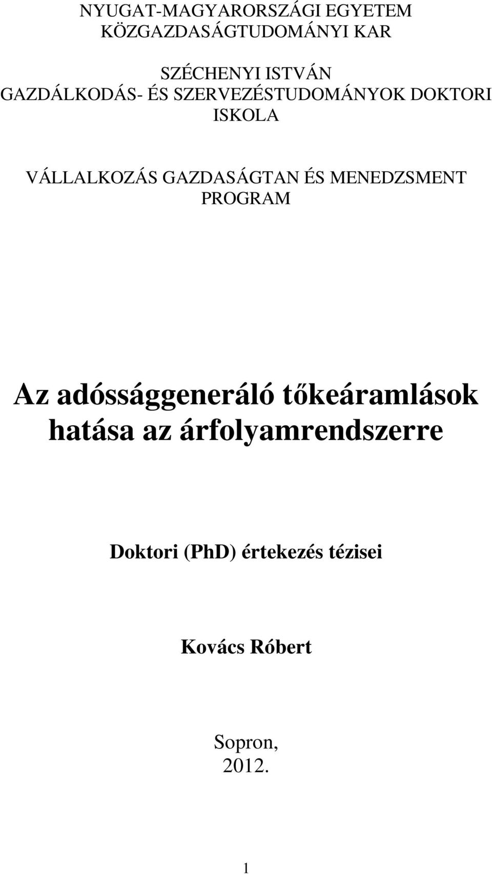 GAZDASÁGTAN ÉS MENEDZSMENT PROGRAM Az adóssággeneráló tıkeáramlások