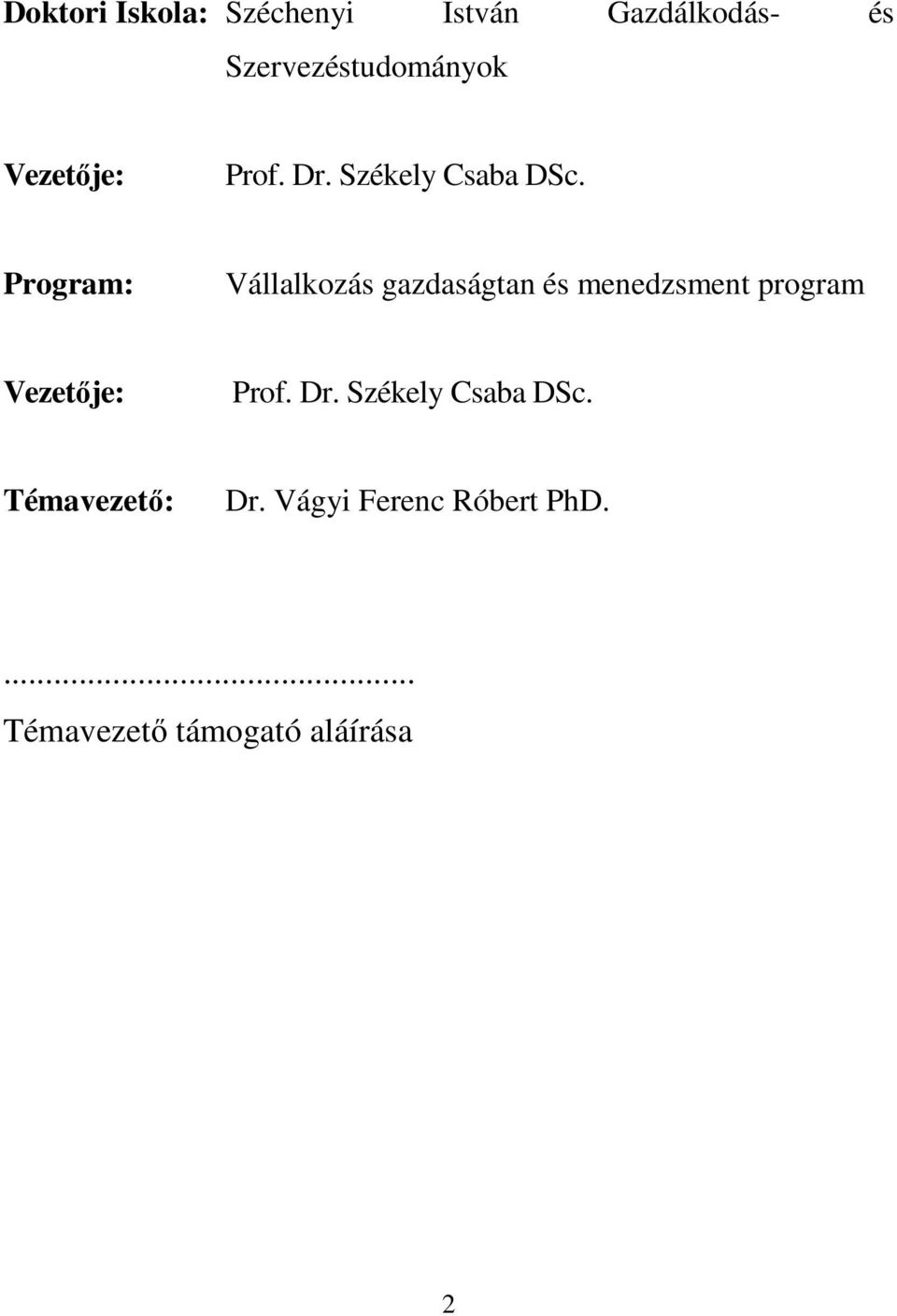 Program: Vállalkozás gazdaságtan és menedzsment program  Témavezetı: