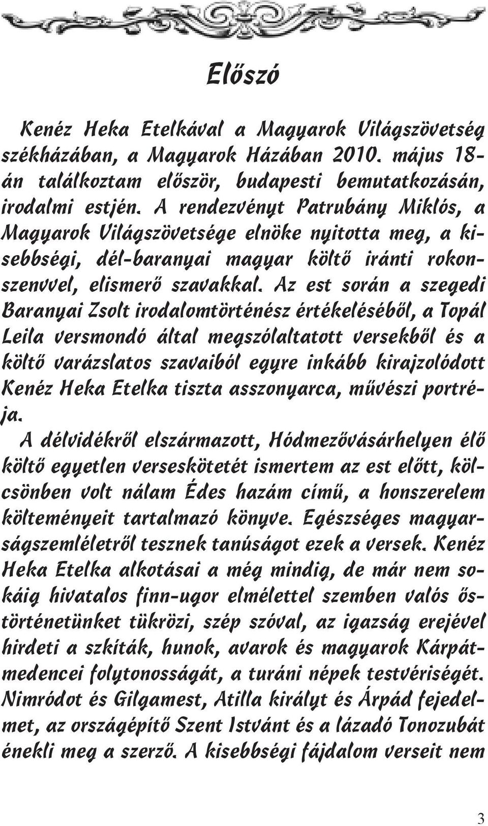 Az est során a szegedi Baranyai Zsolt irodalomtörténész értékeléséből, a Topál Leila versmondó által megszólaltatott versekből és a költő varázslatos szavaiból egyre inkább kirajzolódott Kenéz Heka