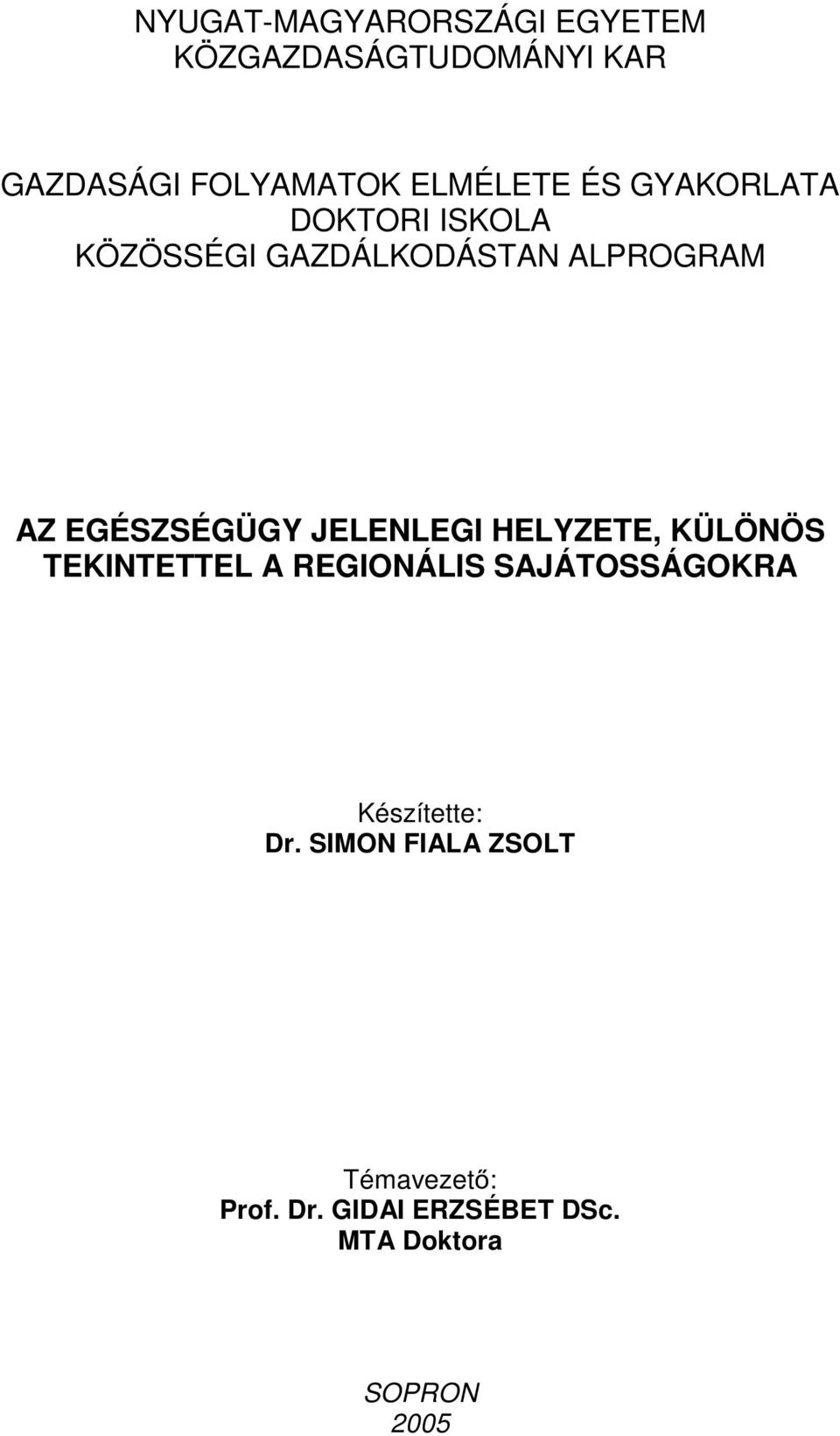 EGÉSZSÉGÜGY JELENLEGI HELYZETE, KÜLÖNÖS TEKINTETTEL A REGIONÁLIS SAJÁTOSSÁGOKRA