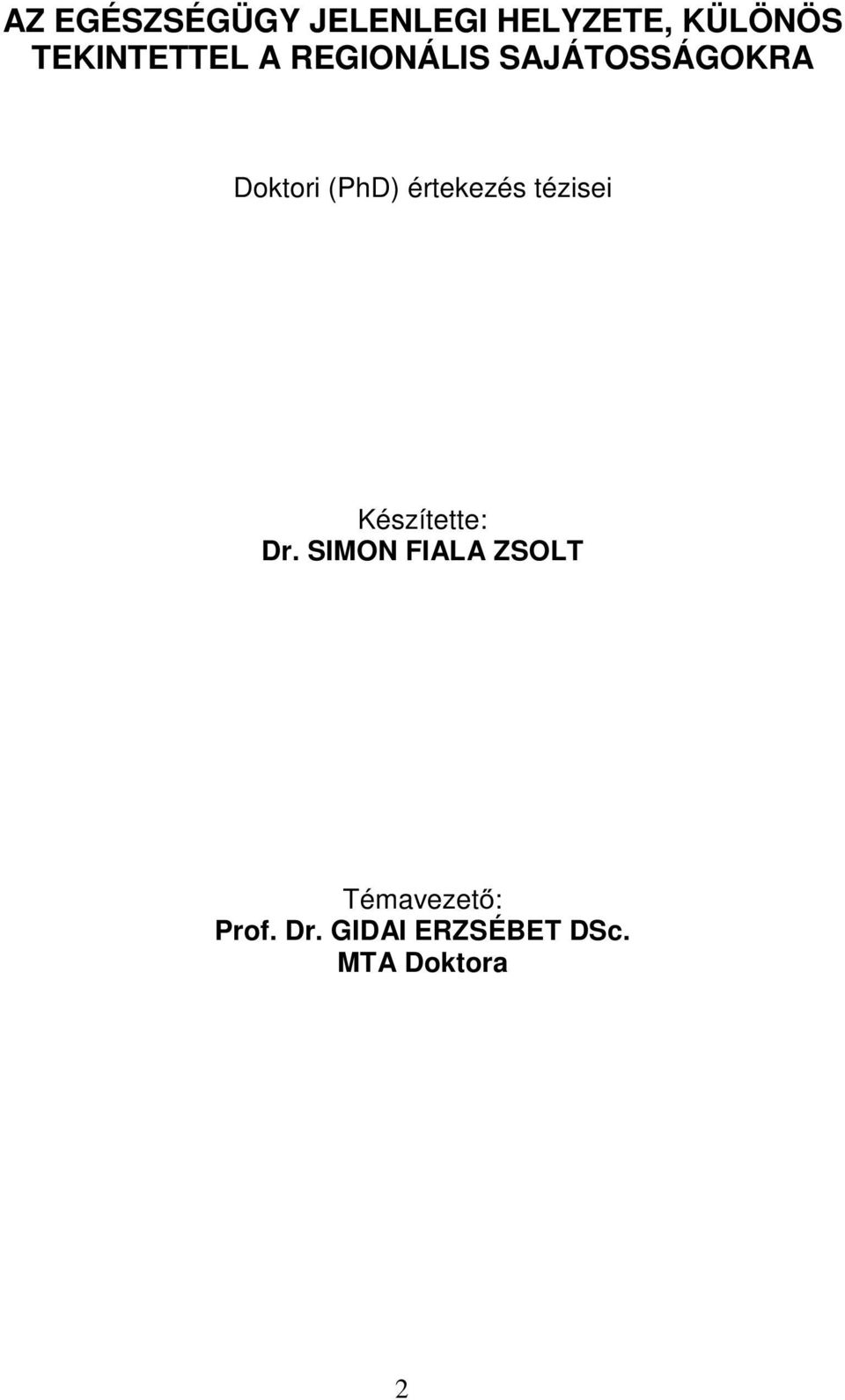 (PhD) értekezés tézisei Készítette: Dr.