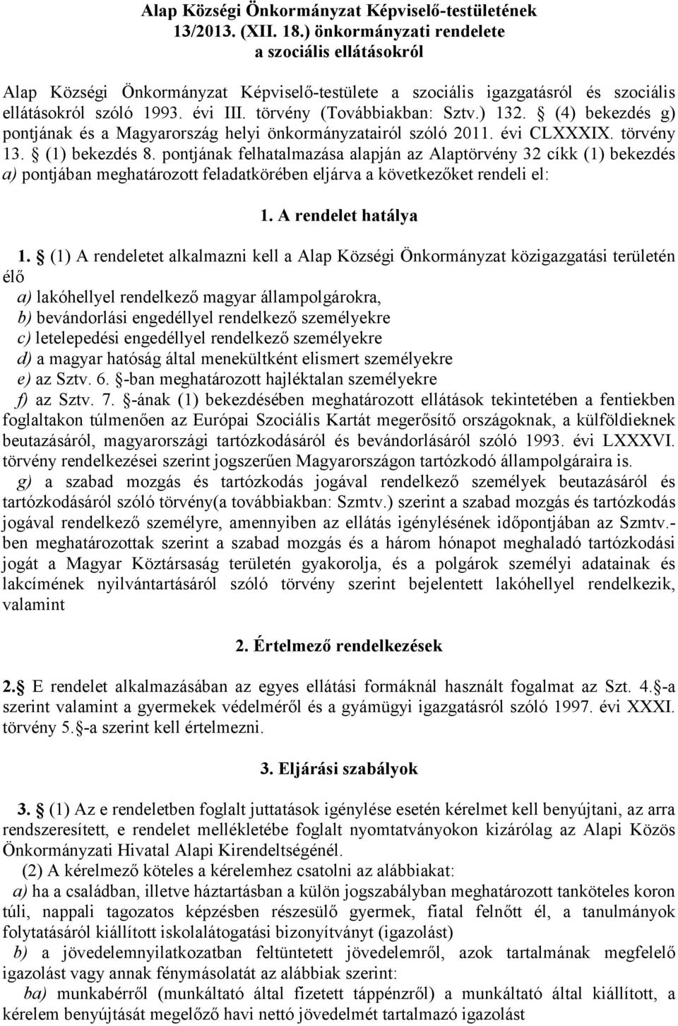 ) 132. (4) bekezdés g) pontjának és a Magyarország helyi önkormányzatairól szóló 2011. évi CLXXXIX. törvény 13. (1) bekezdés 8.