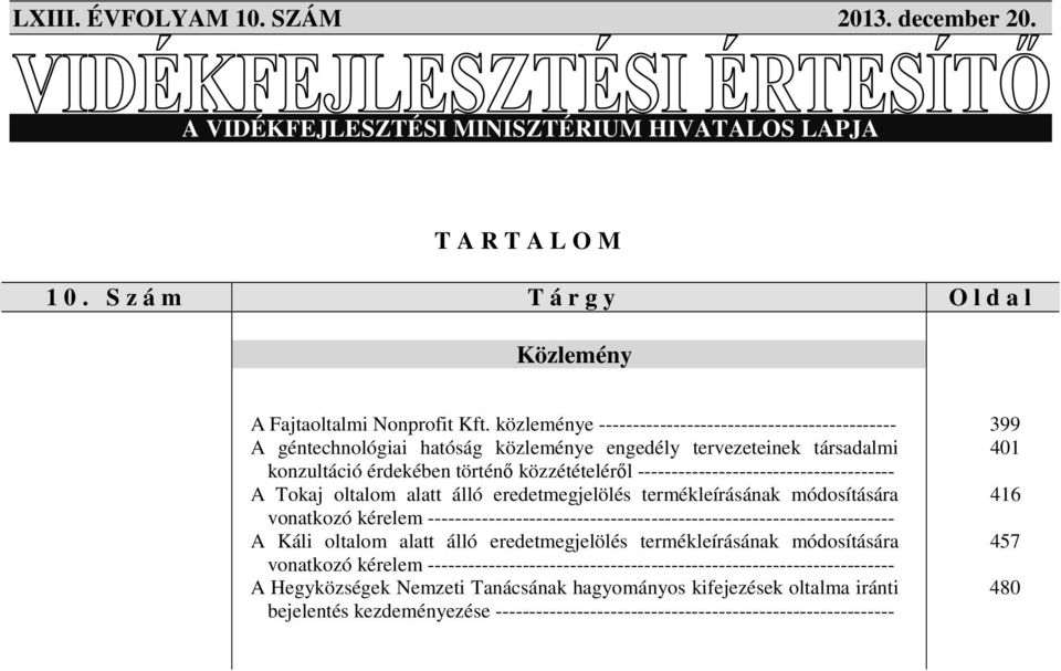 -------------------------------------- A Tokaj oltalom alatt álló eredetmegjelölés termékleírásának módosítására 416 vonatkozó kérelem