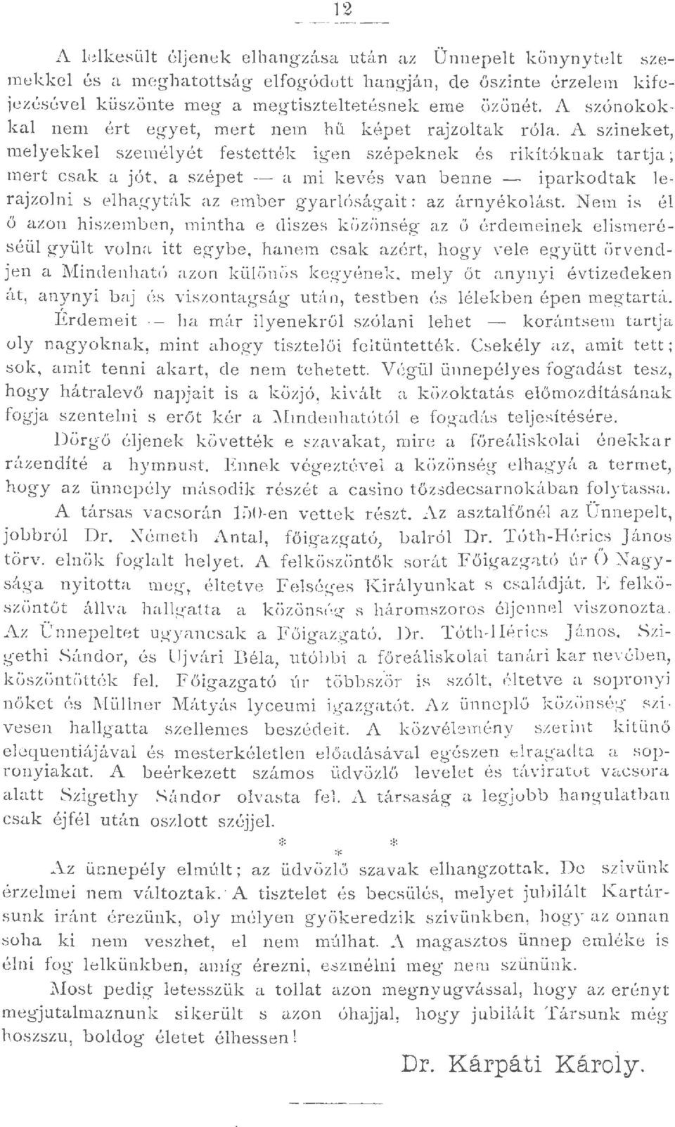 a szépet - a mi kevés van b enne - iparkodtak ]er ajzoni ::; ehagyt úk az e m b er gyaróságait : az á r n yékoást.