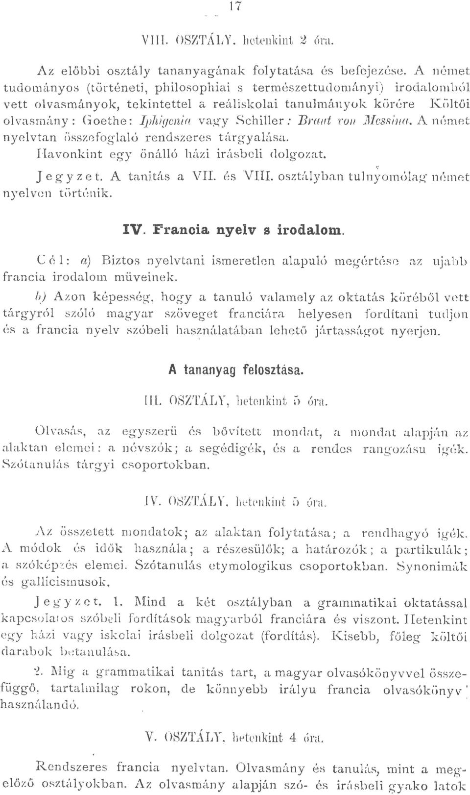 Ha vonkint egy önáó h ázi irá sb ei dogozat. J e g y z e t. A tani.tás a VII. és VIII. oszthyban tunyomóag nóm8t nye ven történik. IV. Francia nyev s irodaom.