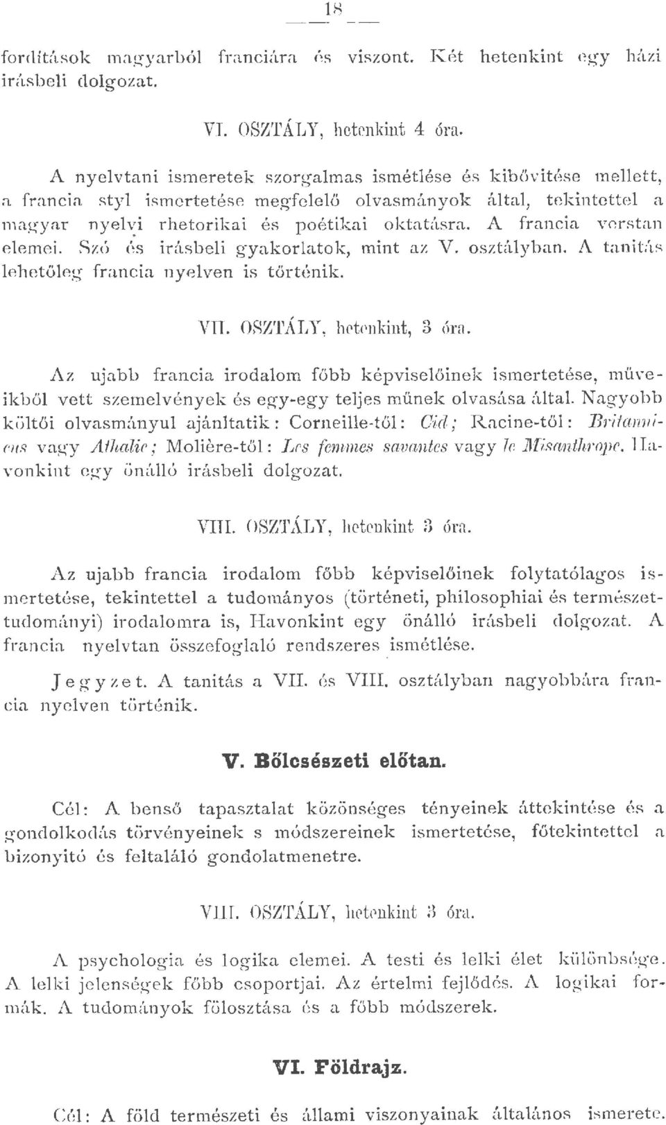 A francia verstan eemei. Szó és irásbei gyakoratok, mint az V. osztáyban. A taniuu;; P-hető eg francia nyeven is történik. VIT. ORZ''ÁIJY, hetenkint, 3 óra.