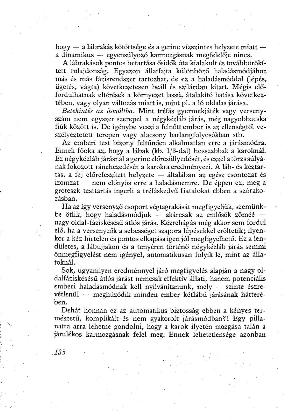 Egyazon állatfajta különböző haladásmódjához más és más fázisrendszer tartozhat, de ez a haladásmóddal (lépés, ügetés, vágta) következetesen beáll és szilárdan kitart.