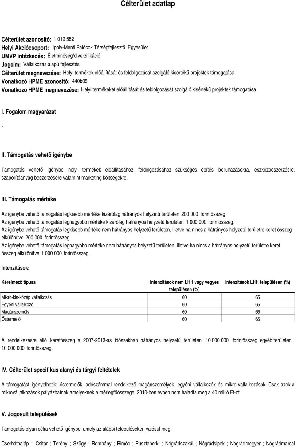 és feldolgozását szolgáló kisértékű projektek támogatása I. Fogalom magyarázat - II.