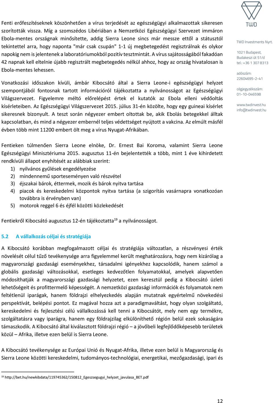 csak csupán" 1-1 új megbetegedést regisztrálnak és olykor napokig nem is jelentenek a laboratóriumokból pozitív tesztmintát.