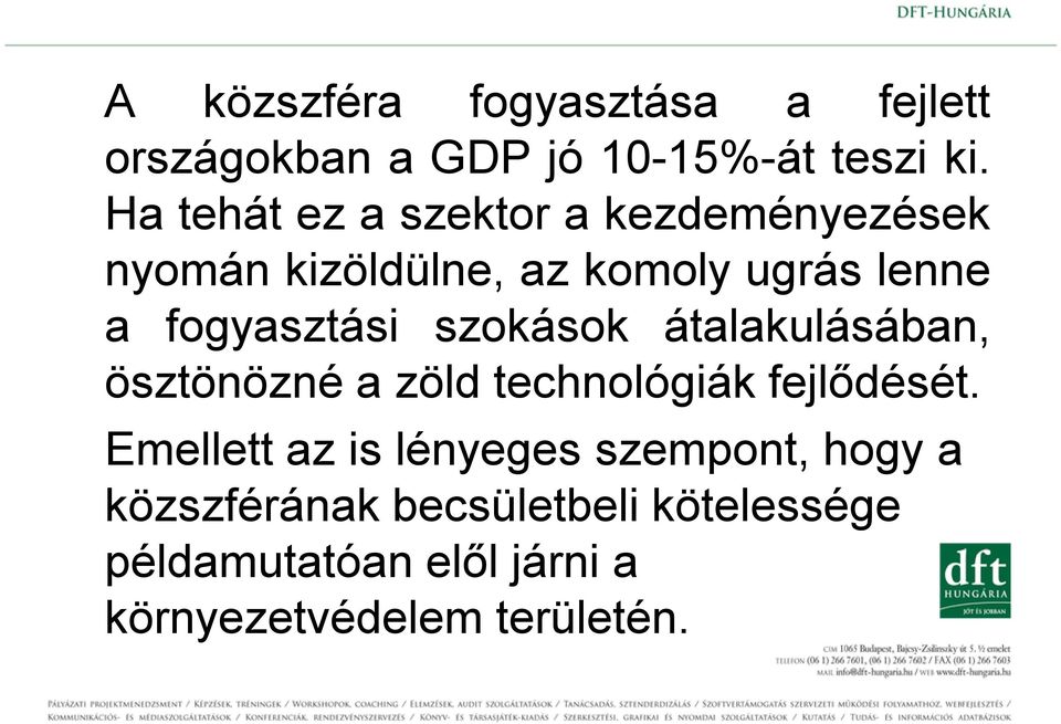 fogyasztási szokások átalakulásában, ösztönözné a zöld technológiák fejlődését.