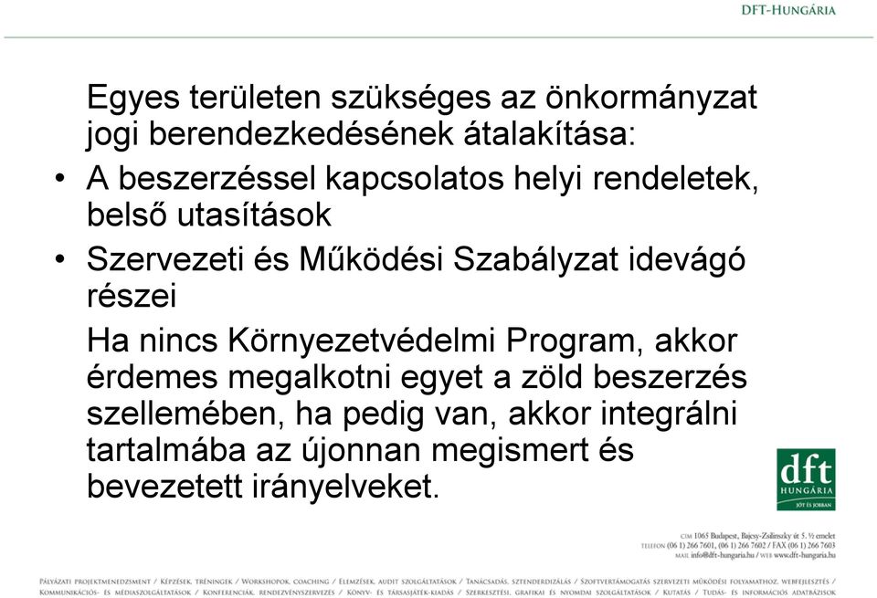 részei Ha nincs Környezetvédelmi Program, akkor érdemes megalkotni egyet a zöld beszerzés