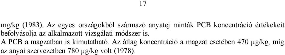 értékekeit befolyásolja az alkalmazott vizsgálati módszer is.