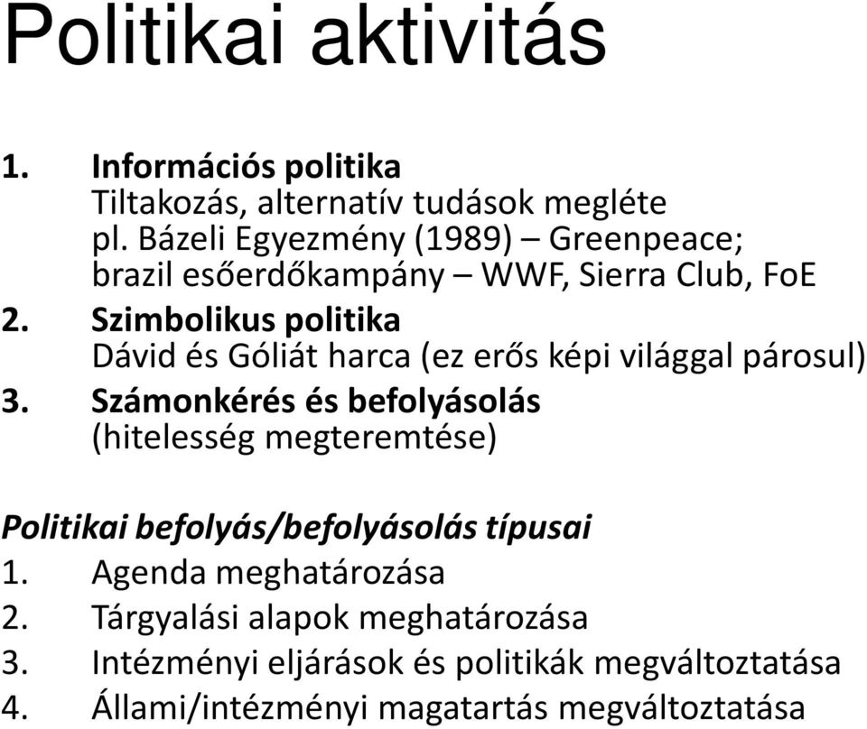 Szimbolikus politika Dávid és Góliát harca (ez erős képi világgal párosul) 3.