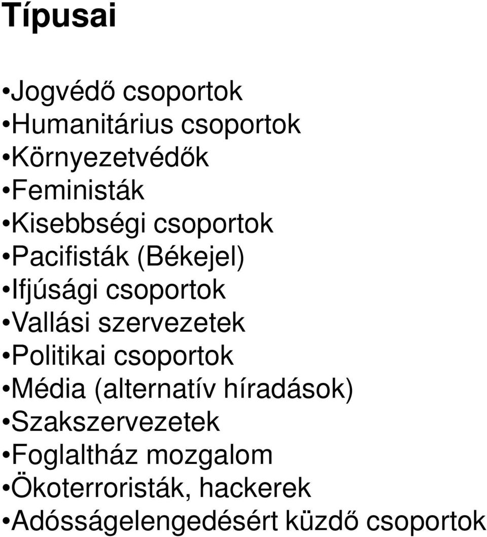 szervezetek Politikai csoportok Média (alternatív híradások)