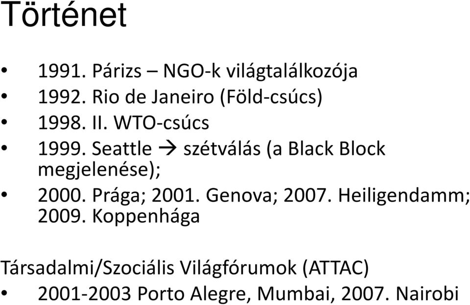 Seattle szétválás (a Black Block megjelenése); 2000. Prága; 2001.