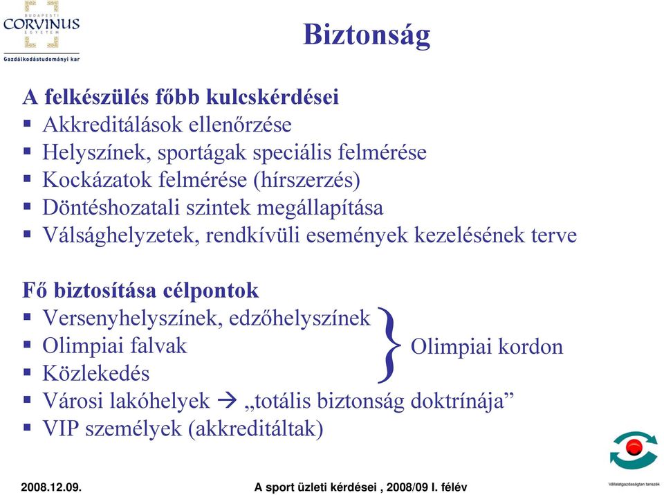 rendkívüli események kezelésének terve Fő biztosítása célpontok Versenyhelyszínek, edzőhelyszínek }