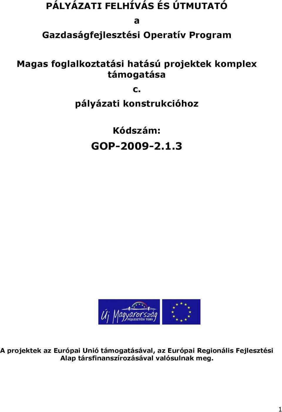pályázati knstrukcióhz Kódszám: GOP-2009-2.1.