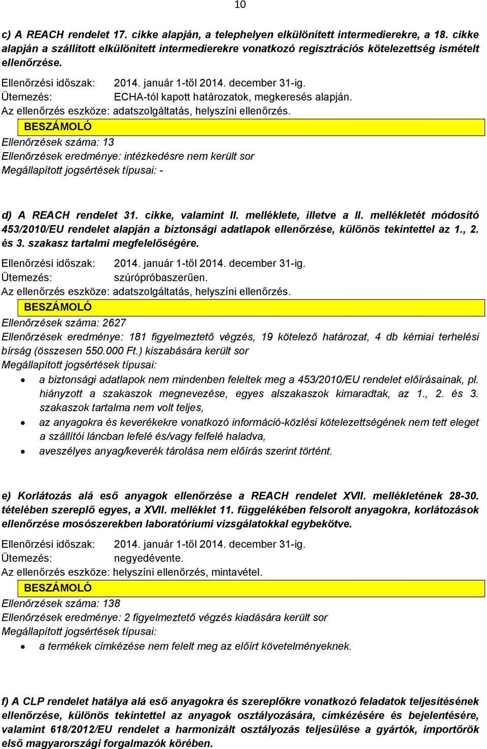 Ellenőrzések száma: 13 - d) A REACH rendelet 31. cikke, valamint II. melléklete, illetve a II.