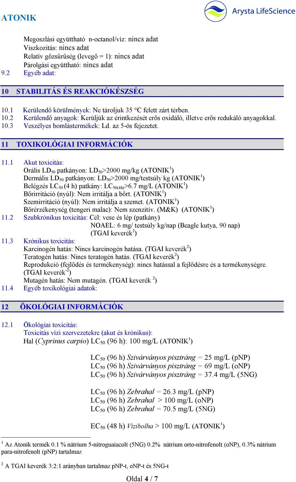 az 5-ös fejezetet. 11 TOXIKOLÓGIAI INFORMÁCIÓK 11.