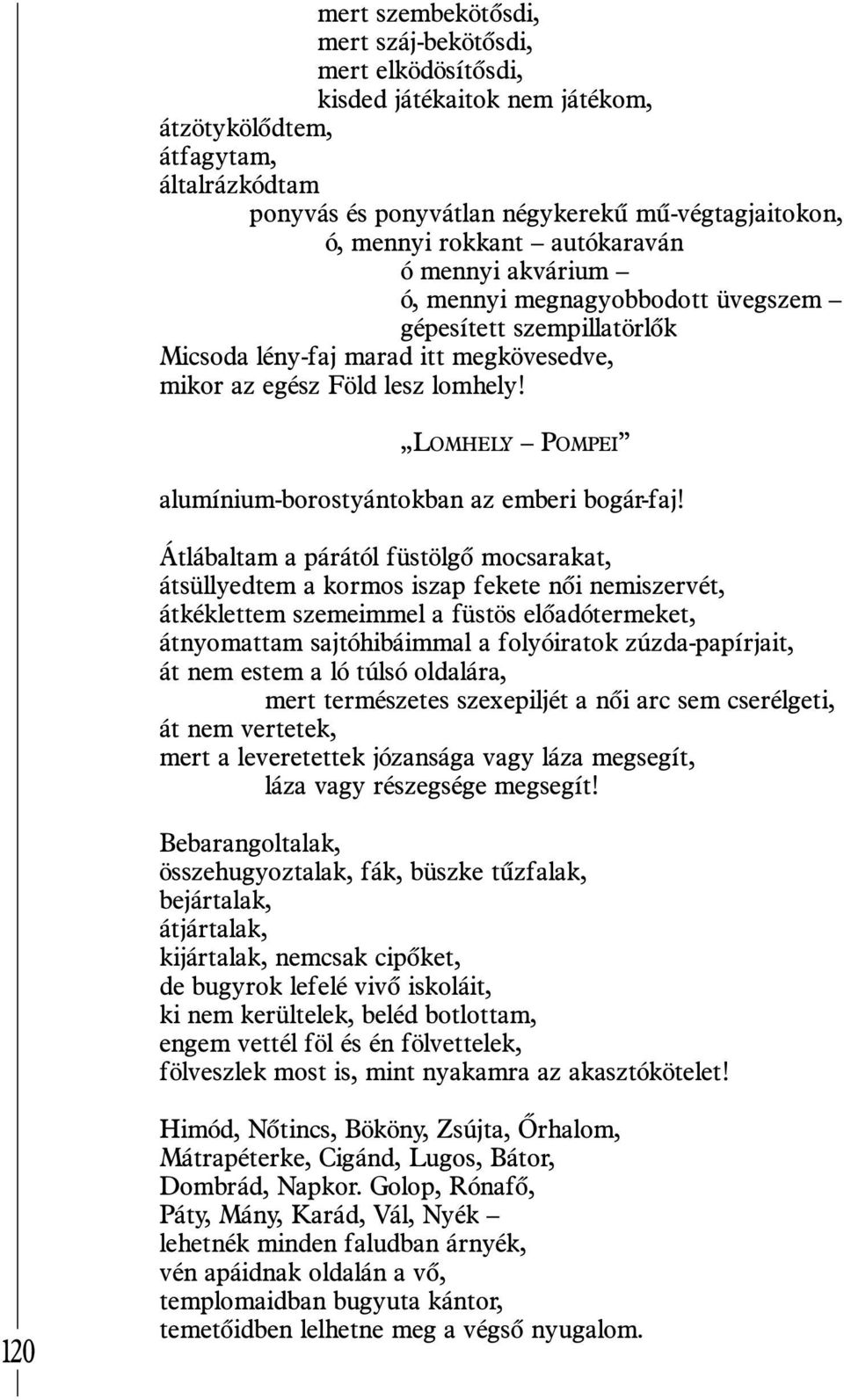 LOMHELY POMPEI alumínium-borostyántokban az emberi bogár-faj!