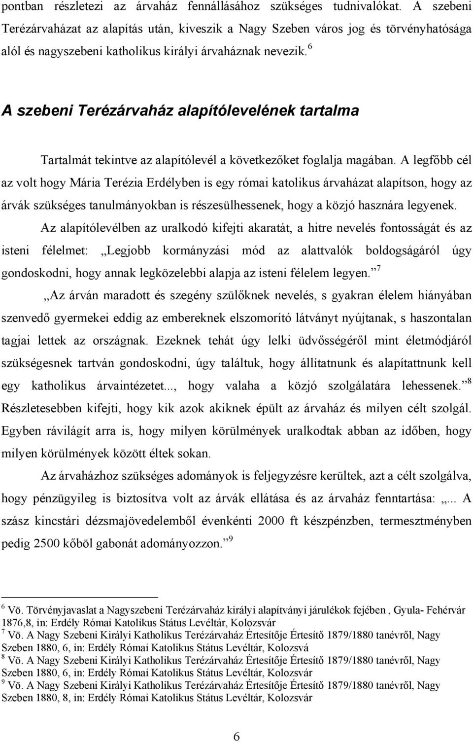 6 A szebeni Terézárvaház alapítólevelének tartalma Tartalmát tekintve az alapítólevél a következőket foglalja magában.