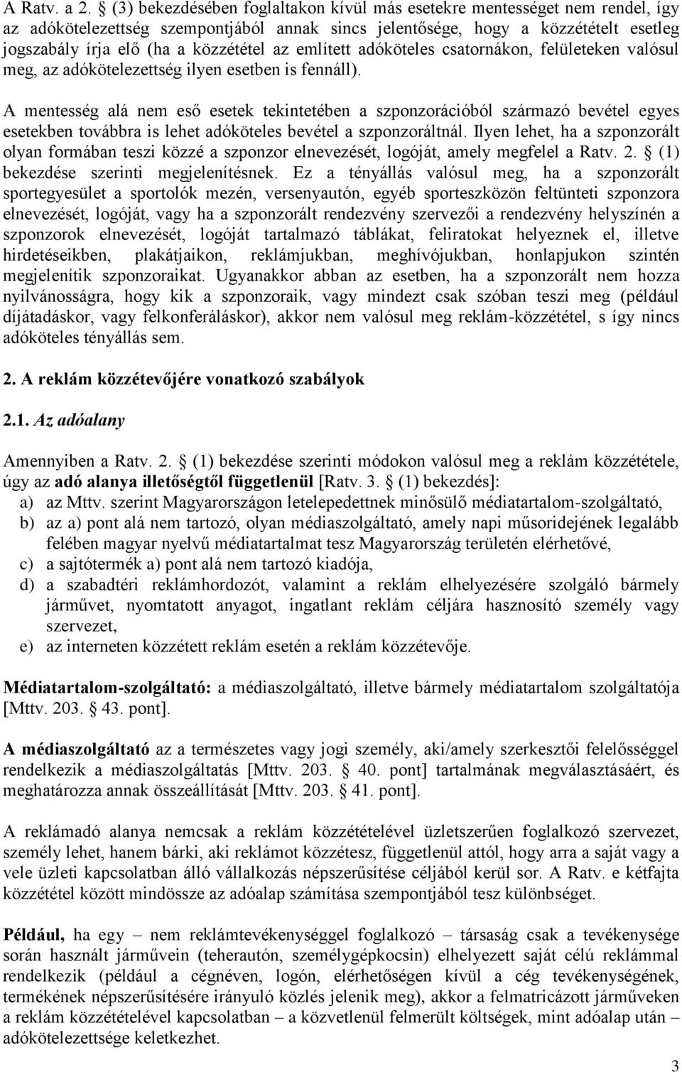 az említett adóköteles csatornákon, felületeken valósul meg, az adókötelezettség ilyen esetben is fennáll).