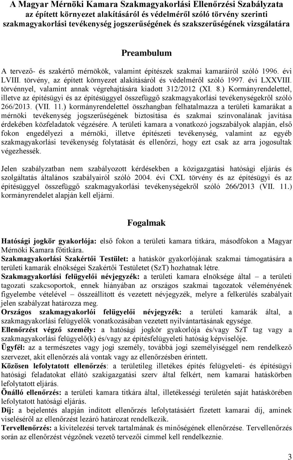 törvény, az épített környezet alakításáról és védelméről szóló 1997. évi LXXVIII. törvénnyel, valamint annak végrehajtására kiadott 312/2012 (XI. 8.