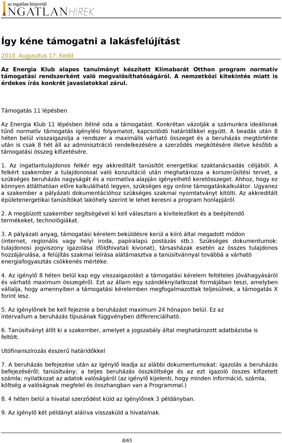 Konkrétan vázolják a számunkra ideálisnak tűnő normatív támogatás igénylési folyamatot, kapcsolódó határidőkkel együtt.