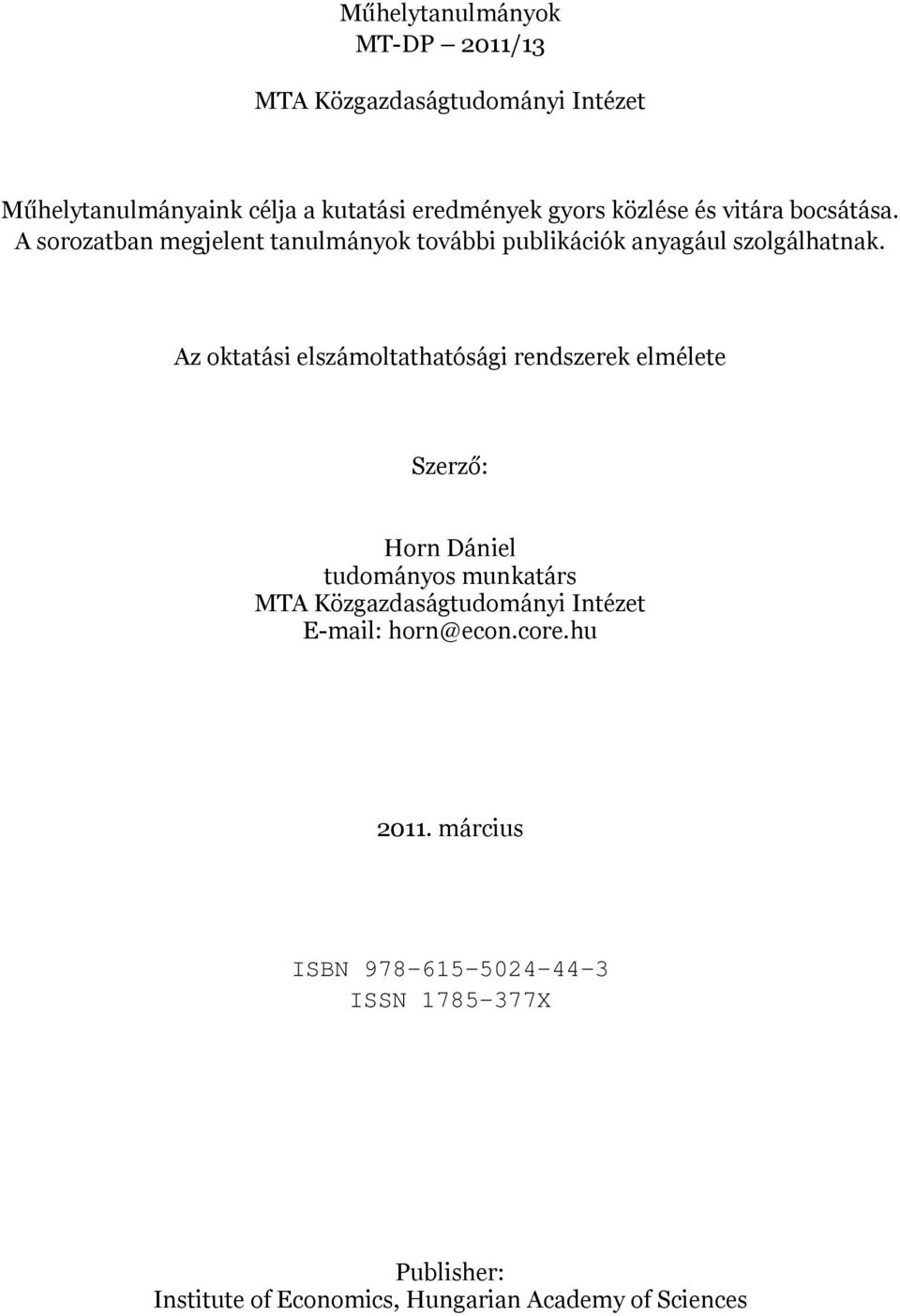 Az oktatási elszámoltathatósági rendszerek elmélete Szerző: Horn Dániel tudományos munkatárs MTA Közgazdaságtudományi