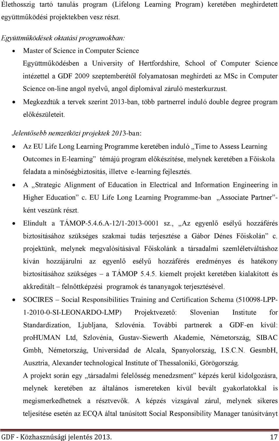 folyamatosan meghirdeti az MSc in Computer Science on-line angol nyelvű, angol diplomával záruló mesterkurzust.