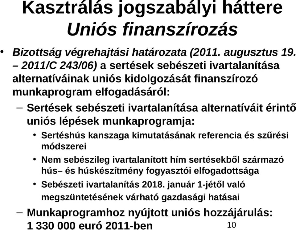 alternatíváit érintő uniós lépések munkaprogramja: Sertéshús kanszaga kimutatásának referencia és szűrési módszerei Nem sebészileg ivartalanított hím sertésekből