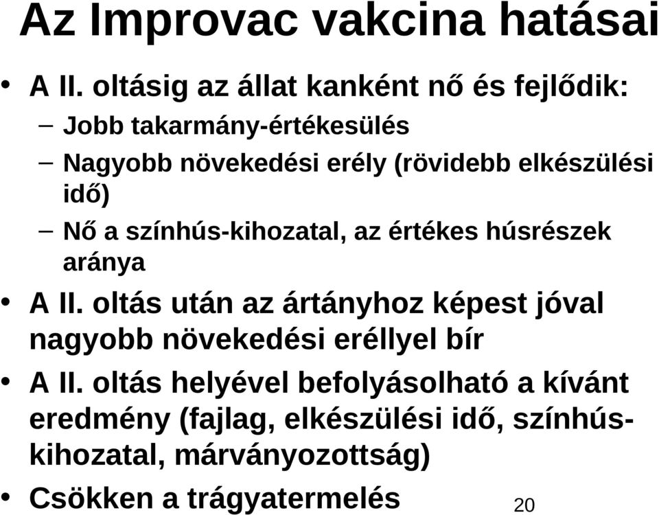 elkészülési idő) Nő a színhús-kihozatal, az értékes húsrészek aránya A II.