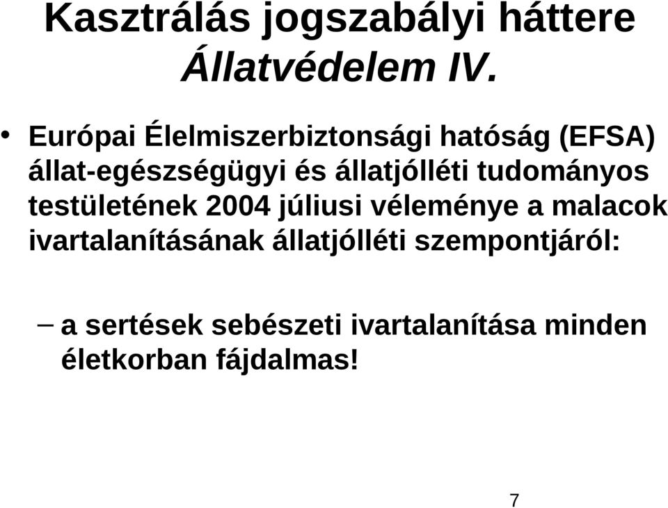 állatjólléti tudományos testületének 2004 júliusi véleménye a malacok