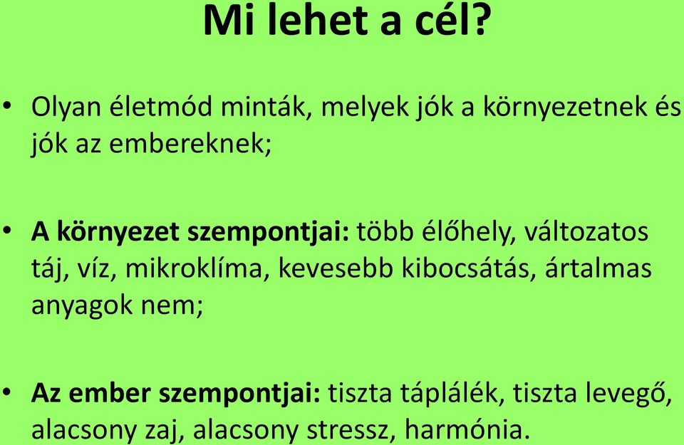 környezet szempontjai: több élőhely, változatos táj, víz, mikroklíma,