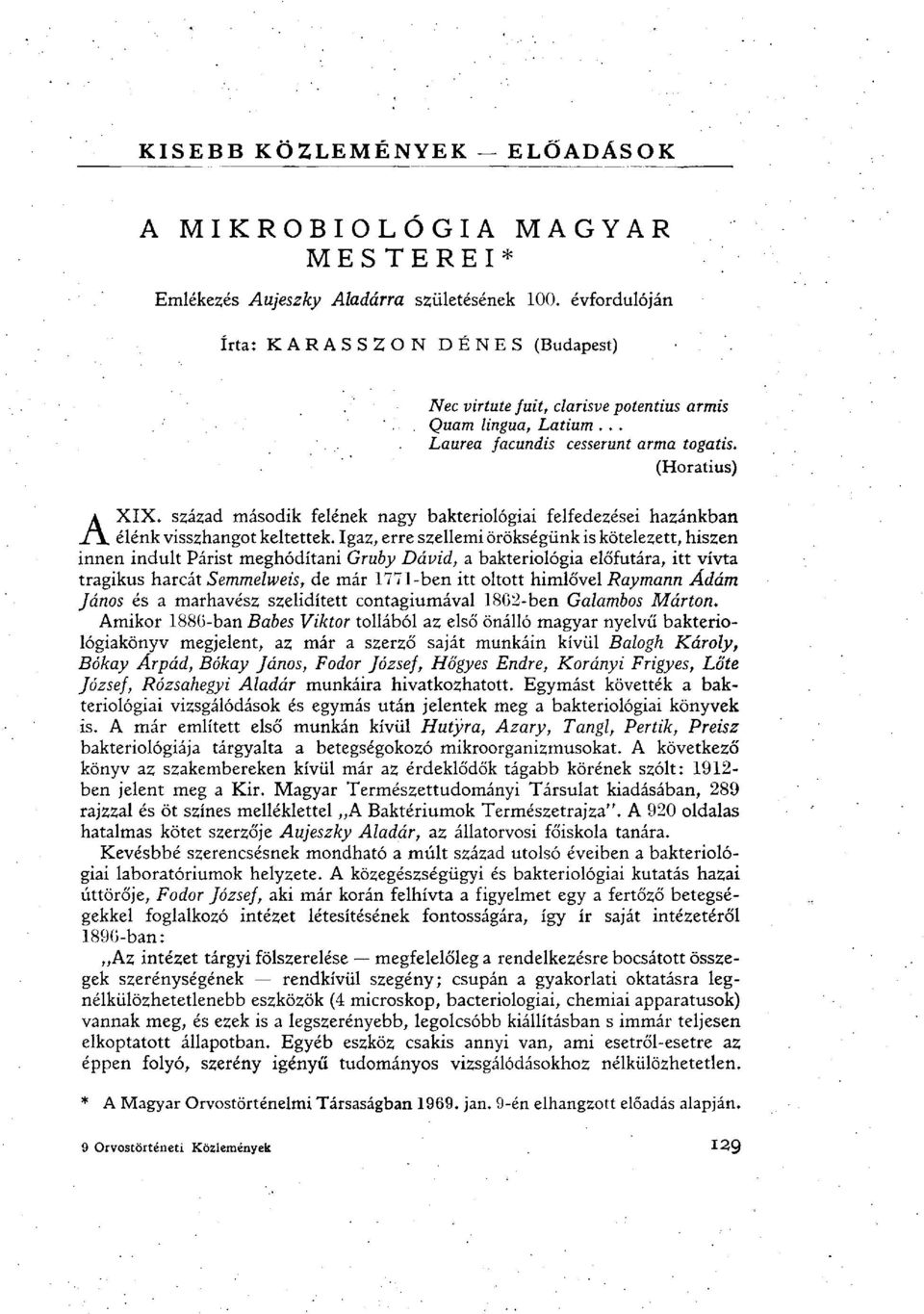 század második felének nagy bakteriológiai felfedezései hazánkban élénk visszhangot keltettek.