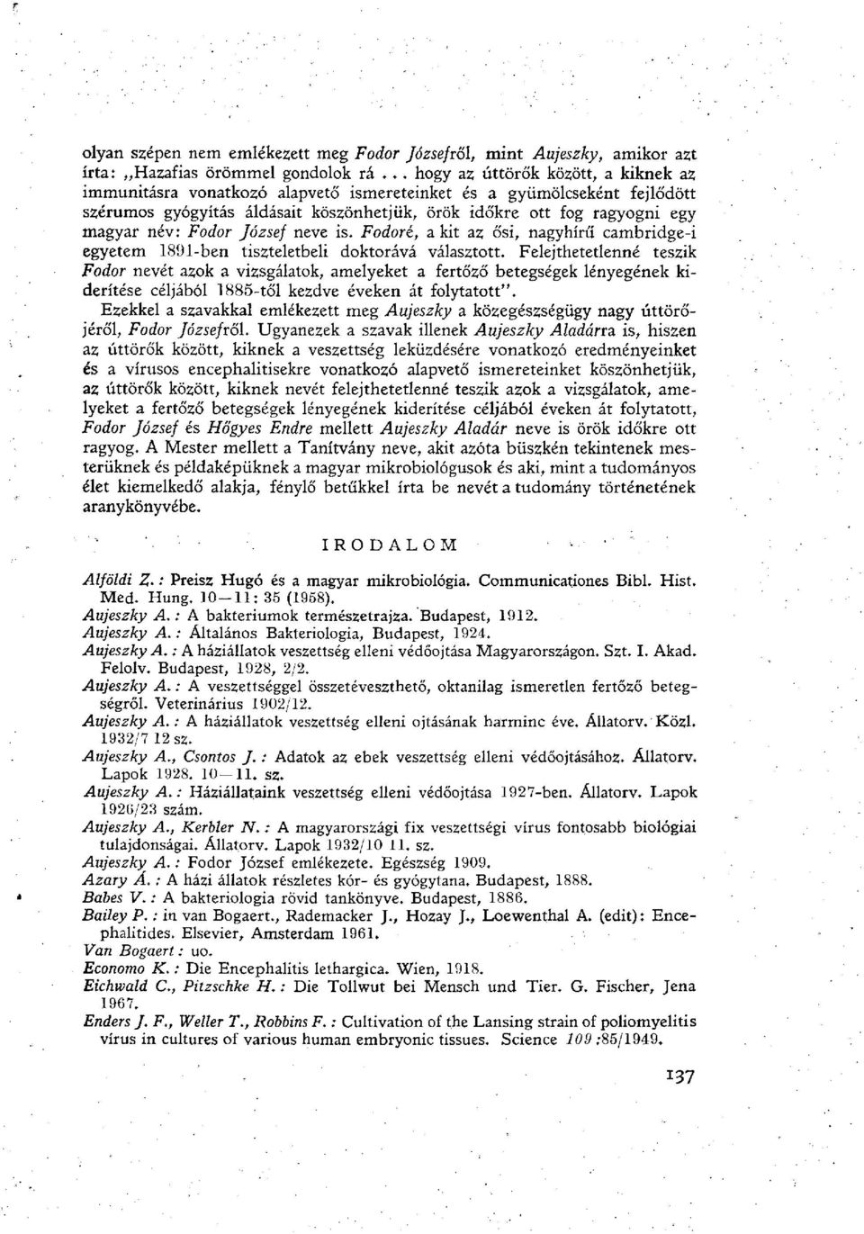 Fodor József neve is. Fodoré, a kit az ősi, nagyhírű cambridge-i egyetem 1891-ben tiszteletbeli doktorává választott.