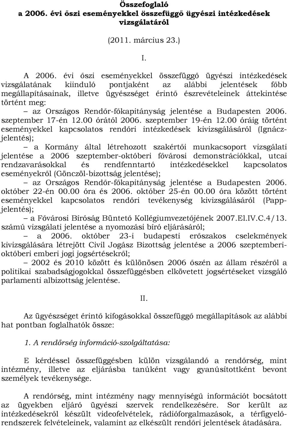 meg: az Országos Rendőr-főkapitányság jelentése a Budapesten 2006. szeptember 17-én 12.00 órától 2006. szeptember 19-én 12.